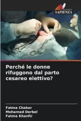 Perché le donne rifuggono dal parto cesareo elettivo? - Chaker Fatma