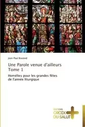 Une parole venue d'ailleurs   tome 1 - BOULAND-J