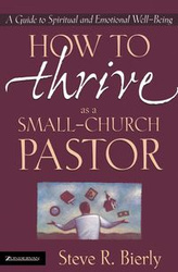 How to Thrive as a Small-Church Pastor - Bierly Steve R.