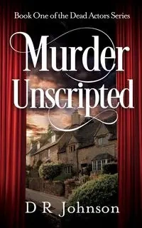 Murder Unscripted - Johnson D R