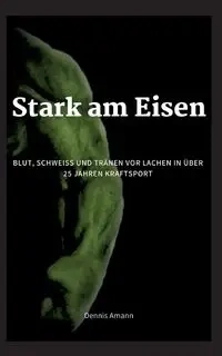 Stark am Eisen - Dennis Amann