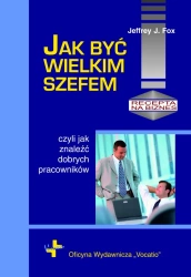eBook Jak być wielkim szefem - Jeffrey J. Fox epub