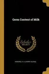 Germ Content of Milk - H. A. (Harry Alexis) Harding