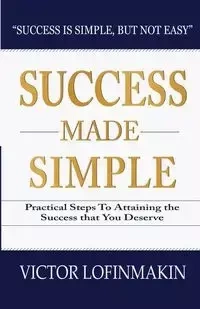Success Made Simple - Victor Lofinmakin