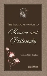The Islamic approach to Reason and Philosophy - Topbaş Osman Nuri