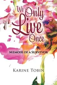We Only Live Once - Karine Tobin