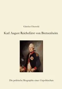 Karl August Reichsfürst von Bretzenheim - Ebersold Günther