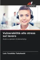 Vulnerabilità allo stress sul lavoro - Luis Takahashi Torahiko