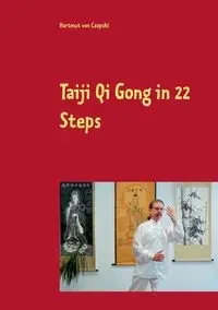 Taiji Qi Gong in 22 Steps - von Czapski Hartmut