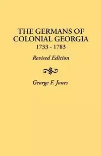 Germans of Colonial Georgia, 1733-1783 - George F. Jones
