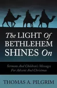 The Light of Bethlehem Shines on - Pilgrim Thomas A.