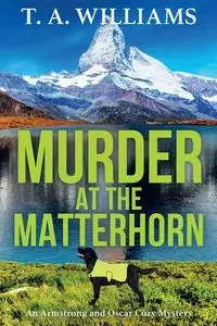 Murder at the Matterhorn - Williams T. A.