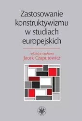 Zastosowanie konstruktywizmu w studiach europejskich - Czaputowicz Jacek