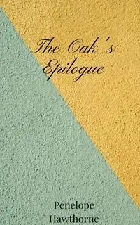 The Oak's Epilogue - Penelope Hawthorne