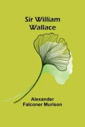 Sir William Wallace - Alexander Murison Falconer
