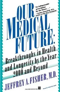 Our Medical Future - Jeffrey A. Fisher