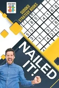 Nailed It! | Sudoku Strategy Books - Senor Sudoku