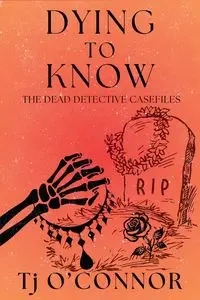 Dying to Know - O'Connor Tj