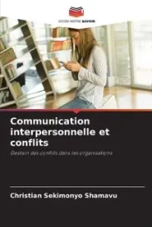 Communication interpersonnelle et conflits - Christian SEKIMONYO SHAMAVU