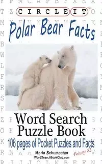 Circle It, Polar Bear Facts, Word Search, Puzzle Book - Lowry Global Media LLC