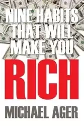 Nine Habits That Will Make You Rich - Michael Ager