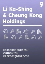 Li Ka-Shing & Cheung Kong Holdings. Historie sukcesu chińskich przedsiębiorców - Yan Qicheng