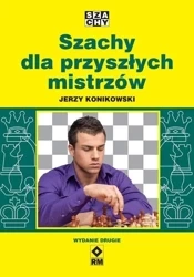 Szachy dla przyszłych mistrzów w.2 - Jerzy Konikowski