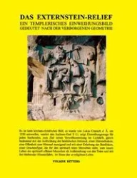 Das Externstein-Relief - Ein templerisches Einweihungsbild gedeutet nach der verborgenen Geometrie - Ritters Volker