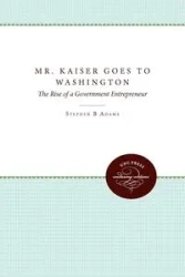 Mr. Kaiser Goes to Washington - Stephen B. Adams