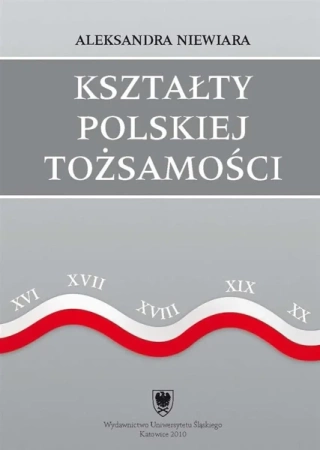 Kształty polskiej tożsamości. Potoczny dyskurs... - Aleksandra Niewiara