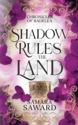 Shadow Rules the Land - Samara Saward