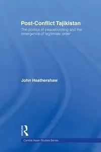 Post-Conflict Tajikistan - John Heathershaw