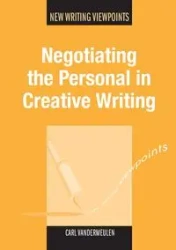 Negotiating the Personal in Creative Writing - Carl Vandermeulen