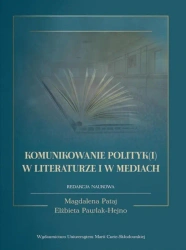 Komunikowanie polityk(i) w literaturze i w mediach - opracowanie zbiorowe