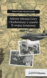 Sekrety Jeleniej Góry i Karkonoszy z czasów... - Maciej Szczerepa, Robert Primke