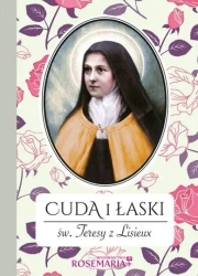 Cuda i łaski św. Teresy z Lisieux - praca zbiorowa