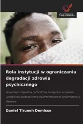 Rola instytucji w ograniczaniu degradacji zdrowia psychicznego - Daniel DEMISSE Tiruneh
