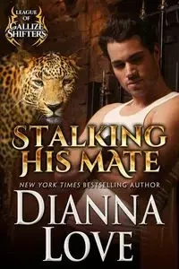 Stalking His Mate - Love Dianna