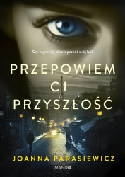 Przepowiem ci przyszłość - Joanna Parasiewicz