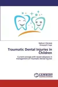 Traumatic Dental Injuries in Children - Mundada Madhura V