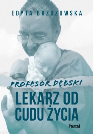 eBook Profesor Dębski. Lekarz od cudu życia - Edyta Brzozowska epub mobi