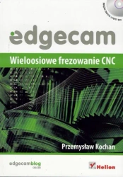 Edgecam. Wieloosiowe frezowanie CNC - Przemysław Kochan