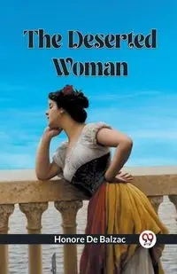 The Deserted Woman - De Balzac Honore