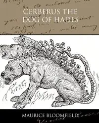 Cerberus The Dog of Hades - Maurice Bloomfield