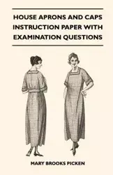 House Aprons And Caps - Instruction Paper With Examination Questions - Mary Brooks Picken