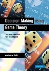 Decision Making Using Game Theory - Kelly Anthony