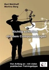 Richtig schießen mit dem Compoundbogen - Bert Mehlhaff