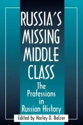 Russia's Missing Middle Class - Harley D. Balzer