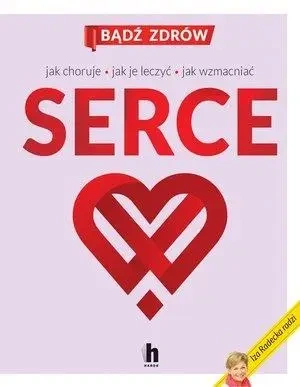 Serce. Jak choruje, jak je leczyć, jak wzmacniać - Iza Radecka