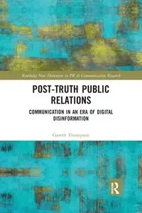 Post-Truth Public Relations - Thompson Gareth